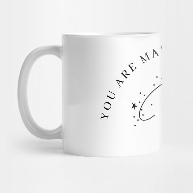 You Are Made Of Magic. Motivational and Inspirational Quote. by That Cheeky Tee